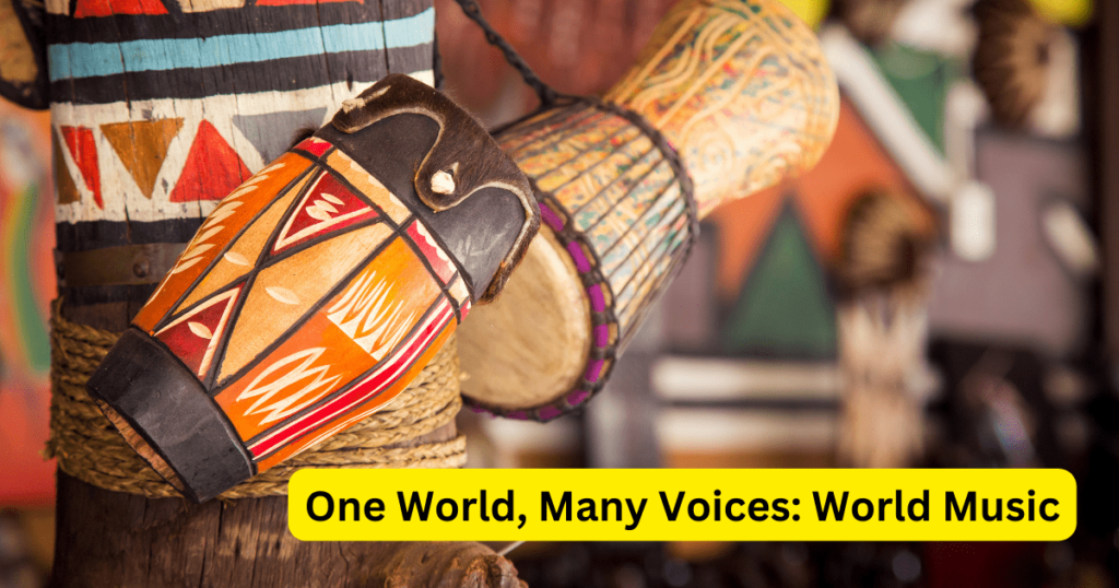 One World, Many Voices: World Music