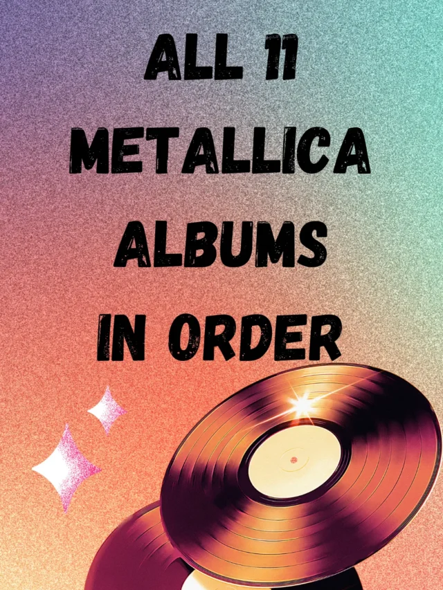 All 11 Metallica Albums in Order
